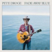 Pete Droge - Fade Away Blue (2025) [Hi-Res]