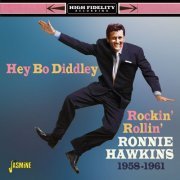 Ronnie Hawkins - Hey Bo Diddley - Rockin', Rollin', Ronnie Hawkins 1958-1961 (2022)