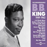 B.B. King - B.B. King 1949-1962 The Indispensable (2013)