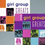 VA - Girl Group Greats & More Girl Group Greats (2001)