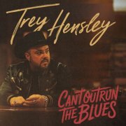 Trey Hensley - Can't Outrun The Blues (2026)