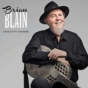 Brian Blain - I'm Not Fifty Anymore (2020)
