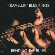 Travellin' Blue Kings - Bending The Rules (2022) [CD Rip]