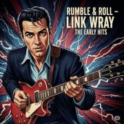 Link Wray - Rumble & Roll - Link Wray: The Early Hits (2025)