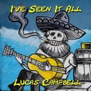 Lucas Campbell - I've Seen It All (2024)