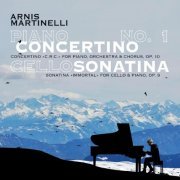 Arnis Martinelli - Piano Concertino Op. 10, Cello Sonatina Op. 9 (2019)