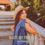 Taylor Nikkole - Waste My Time EP (2024) Hi Res