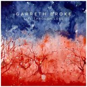 Garreth Broke - Life Through Loss (2025) [Hi-Res]