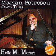 Marian Petrescu Jazz Trio - Hello Mr. Mozart (2006)