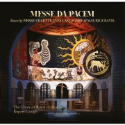The Choir of Royal Holloway, Rupert Gough - Messe da Pacem: Music by Pierre Villette, Yves Castagnet & Maurice Ravel (2020) [Hi-Res]
