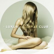 Luxury Lounge Club, Vol. 1 (2015)