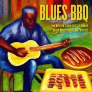 VA - Blues BBQ - No Better Cure for Sadness Than Blues And Barbecue (2023)