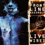 Front Line Assembly - Live Wired (1996)