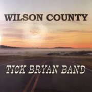 Tick Bryan Band - Wilson County (2021)