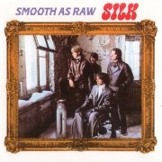 Silk - Smooth As Raw (Reissue) (1969/2008)