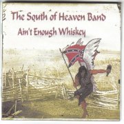 The South of Heaven Band - Ain't Enough Whiskey (2019)