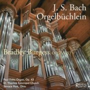 Bradley Burgess - J. S. Bach: Orgelbüchlein, Bradley Burgess, organist (2024)