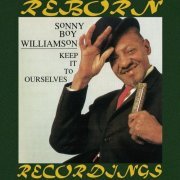 Sonny Boy Williamson II - Keep It to Ourselves (Hd Remastered) (2019) [Hi-Res]