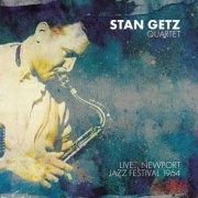 Stan Getz Quartet - Live... Newport Jazz Festival 1964 (2025)