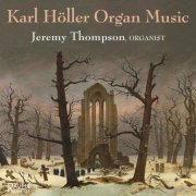 Jeremy Thompson - Karl Höller Organ Music (2020)