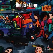 Bangkok Lingo - Smells / Colours / Noise (2019) [Hi-Res]