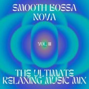 VA - Smooth Bossa Nova - The ultimate relaxing music mix, vol.3 (2023)