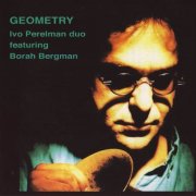 Ivo Perelman Duo Featuring Borah Bergman - Geometry (1997)