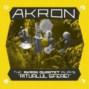 Akron - The Akron Quartet Plays "Ritualul Sferei" (2019) [Hi-Res]