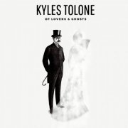 Kyles Tolone - Of Lovers & Ghosts (2017)