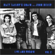 Matt Taylor's Chain - Live And Rockin, Vol. 2 (Feat. John Meyer) (2025)