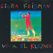 Giora Feidman - Viva El Klezmer (1991)