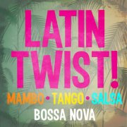 VA - Latin Twist! Mambo Tango Salsa & Bossa Nova (2014)