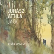 Juhász Attila Jack - Just A Moment (2024)