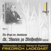 Alexander Koschel - Die Ladegast-Orgeln, Vol. 1: Die Orgel der Stadtkirche St. Marien zu Weißenfels (2024)