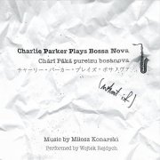 Miłosz Konarski - Charlie Parker Plays Bossa Nova (what if) (2021)