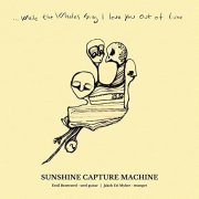 Sunshine Capture Machine, Emil Brattested & Jakob Eri Myhre - ... While the Whales Sing I Love You out of Tune (2021) Hi Res