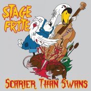 Stage Frite - Scarier Than Swans (2017)