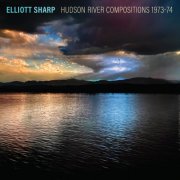 Elliott Sharp - Hudson River Compositions 1973-74 (2025)