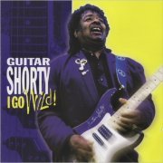 Guitar Shorty - I Go Wild! (2001) [CD Rip]