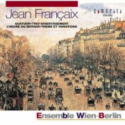 Ensemble Wien-Berlin - Jean Francaix: Quatuor - Trio & Divertissement (2002)