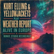 Kurt Elling & Yellowjackets - Play Weather Report: Alive in Europe + Bonus Studio Recordings (2026) [Hi-Res]