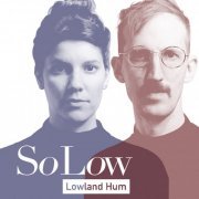 Lowland Hum - So Low (2021)