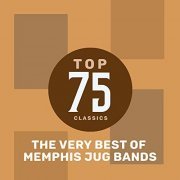 Memphis Jug Band - Top 75 Classics - The Very Best of Memphis Jug Band (2019)