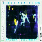 Times New Viking - Dancer Equired! (2011)