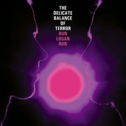 Run Logan Run - The Delicate Balance of Terror (2018) [Hi-Res]