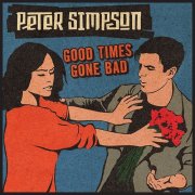 Peter Simpson - Good Times Gone Bad (2025)