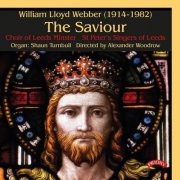Choir of Leeds Minster, St. Peters Singers of Leeds, Shaun Turnbull, Alexander Woodrow - William Lloyd Webber: The Saviour (2025) [Hi-Res]