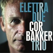 Cor Bakker Trio - Elettra Due (2013)
