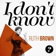 Ruth Brown - I Don't Know (2018)