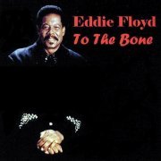 Eddie Floyd - To the Bone (2002)